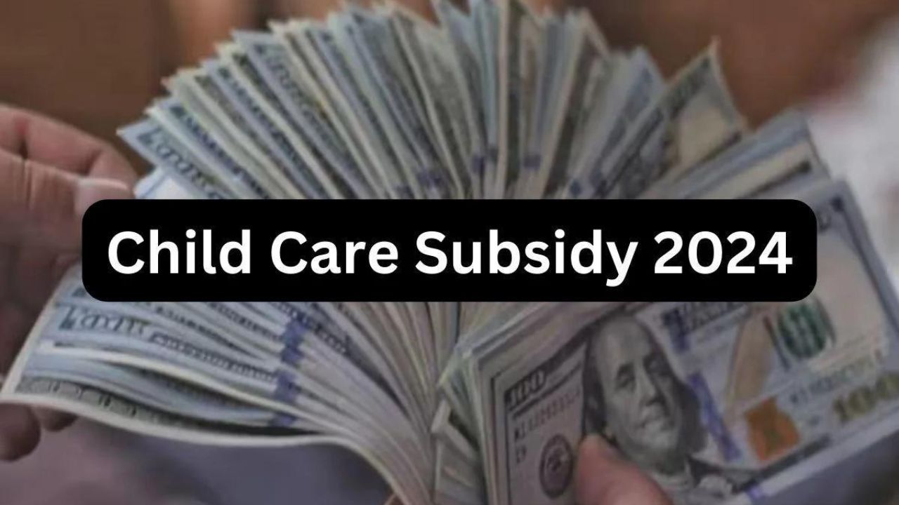 Child Care Subsidy 2024: Overview, Know Eligibility Criteria, How To Claim It, When To Expect The Payment, & More