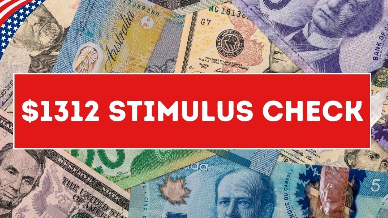 $1312 Stimulus Check Deposit 2024: Know The Release Date, Eligibility, & Payment Date