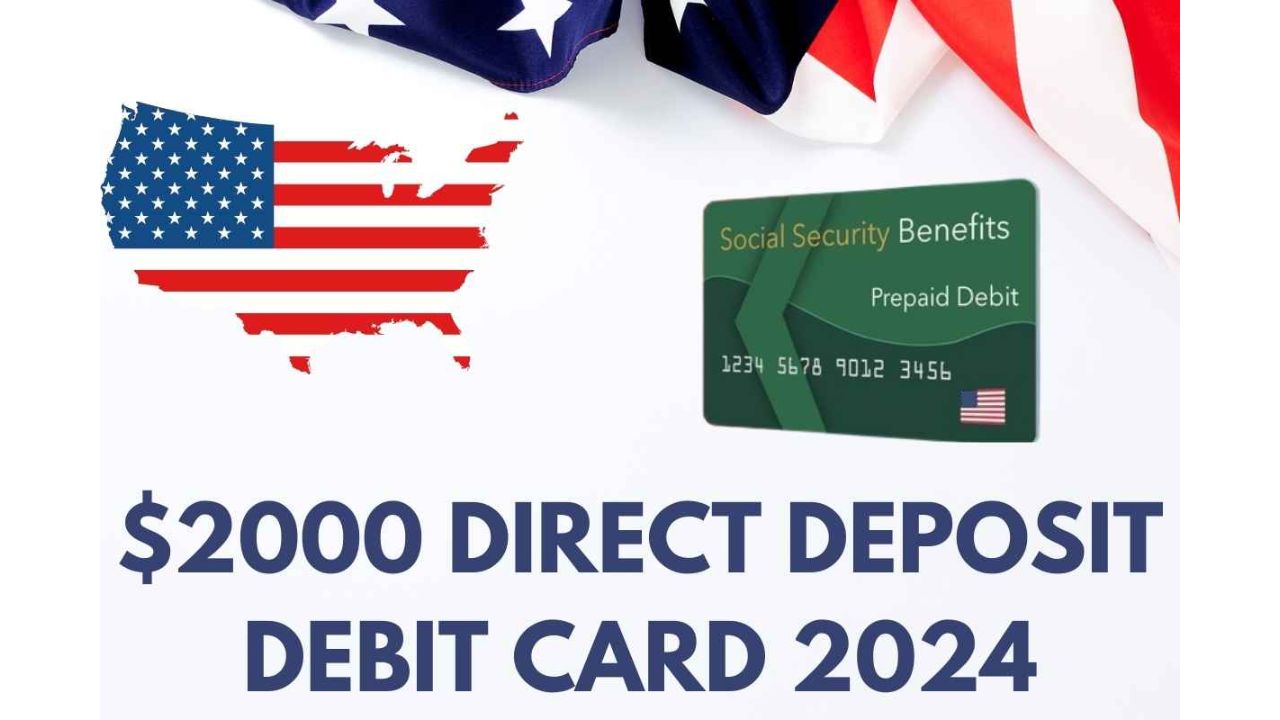 $2000 Direct Deposit Debit Card 2024: Check The SSDI Card Payment Date, Eligibility, 1st Batch Of SSI & More