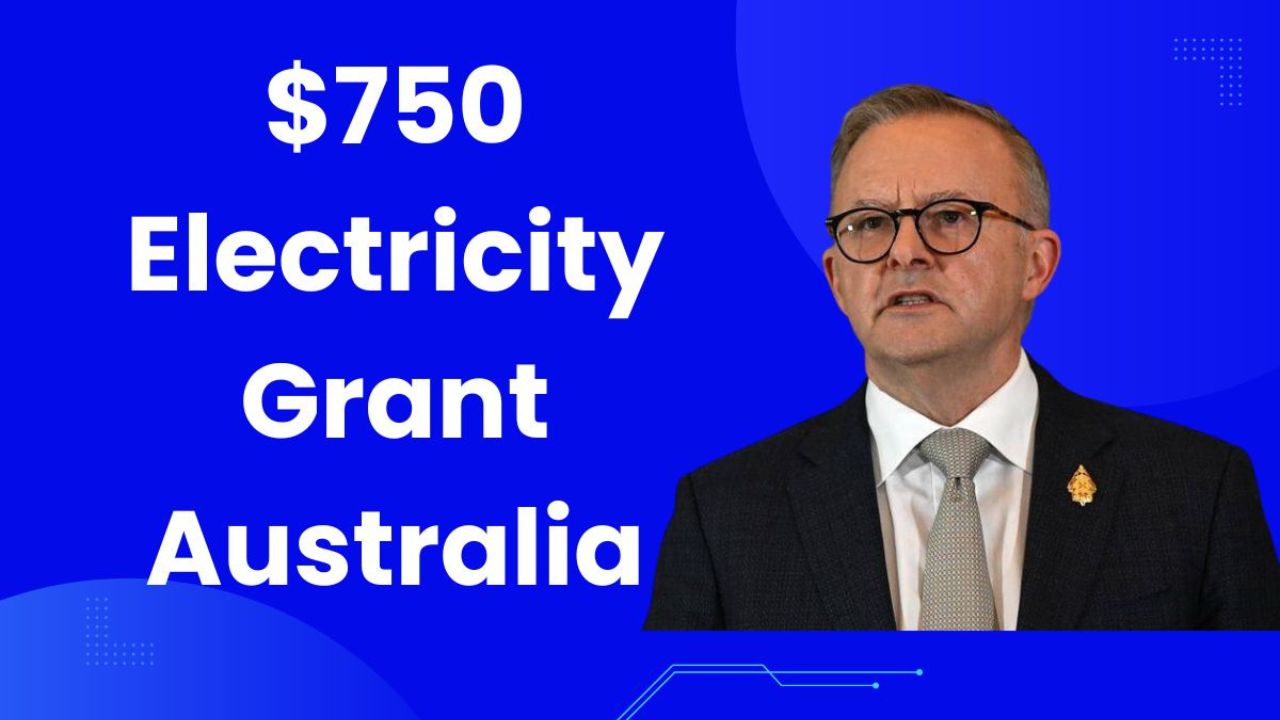 $750 Electricity Grant Australia - Check If You Are Eligibility, Know The Payment Date, & How To Claim It