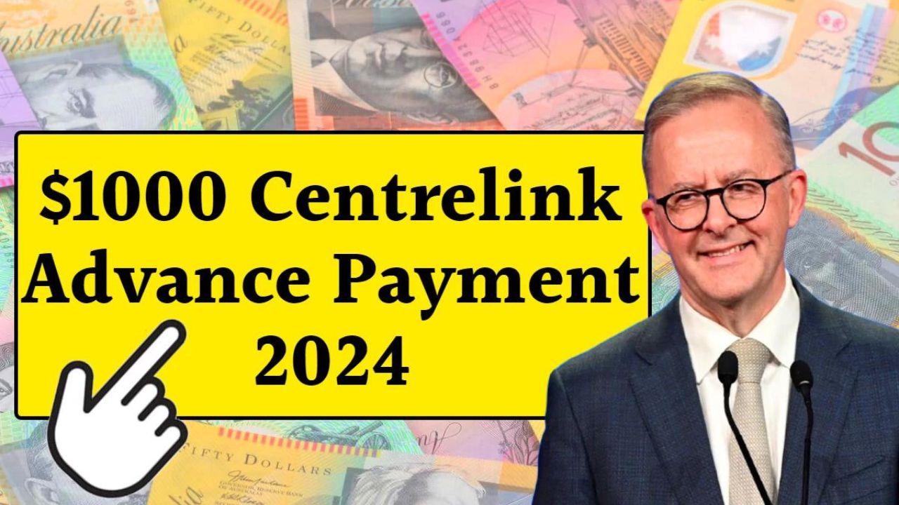 Centrelink Advance Payment 2024- $1000 AU Payment - Check How Long Is It Valid