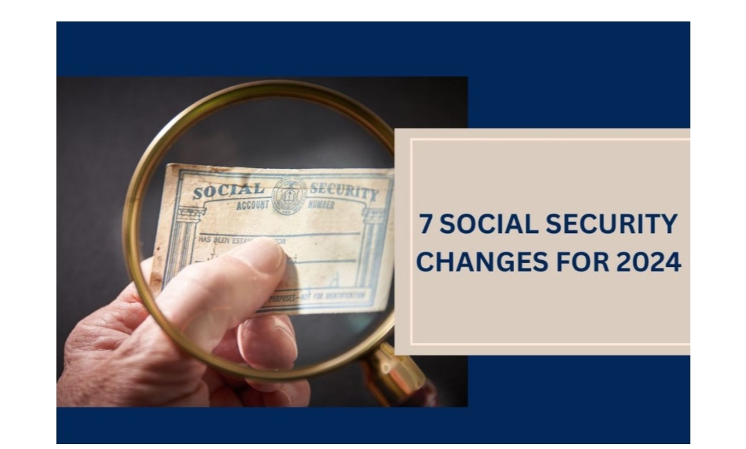Seven Social Security Changes In 2024