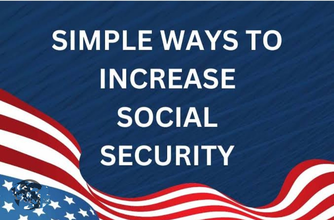 Simple Ways To Increase Social Security Amount 2024