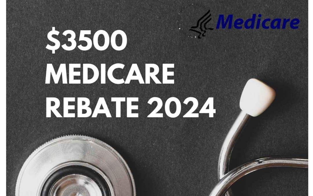 $3500 Medicare Rebate 2024