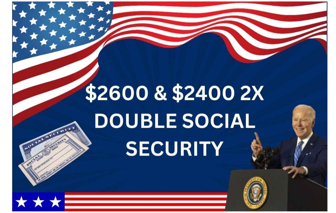 $2600 & $2400 2X Double Social Security Checks