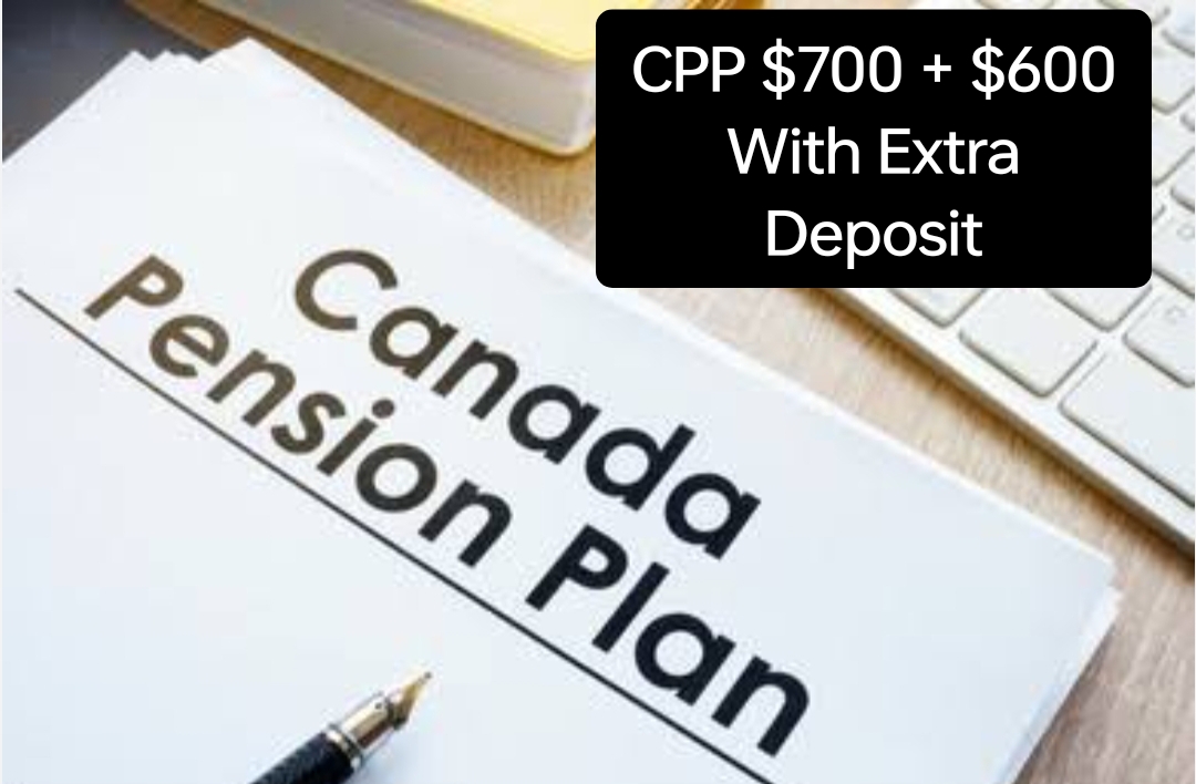 CPP $700 + $600 With Extra Deposit