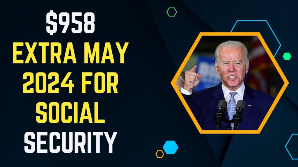 958-extra-may-2024-for-social-security-ssi-ssdi-va-eligibility