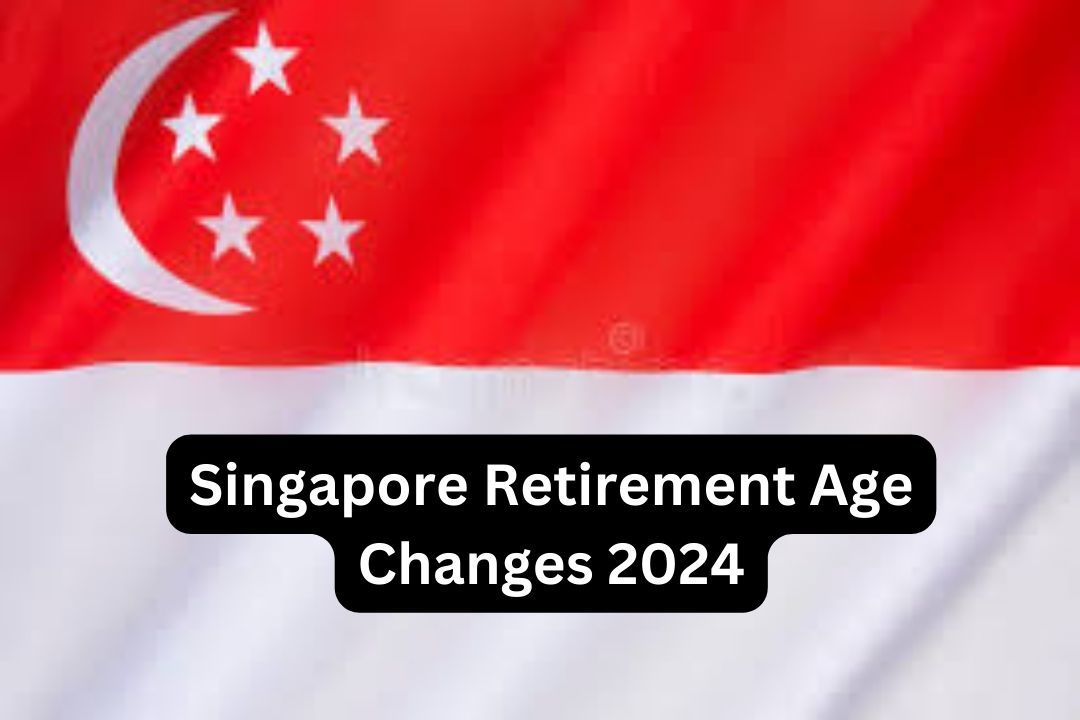 Singapore Retirement Age Changes 2024_ Find more Updates