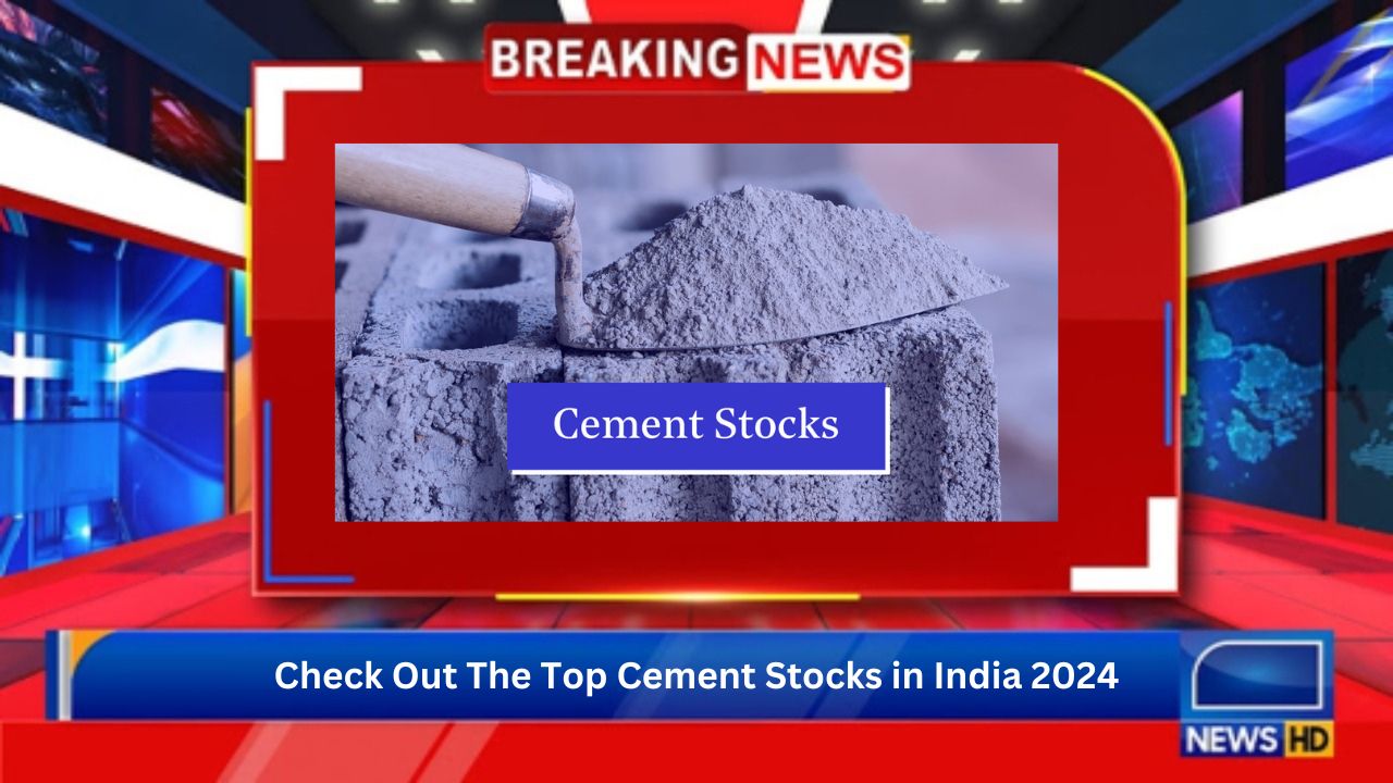 Check Out The Top Cement Stocks in India 2024