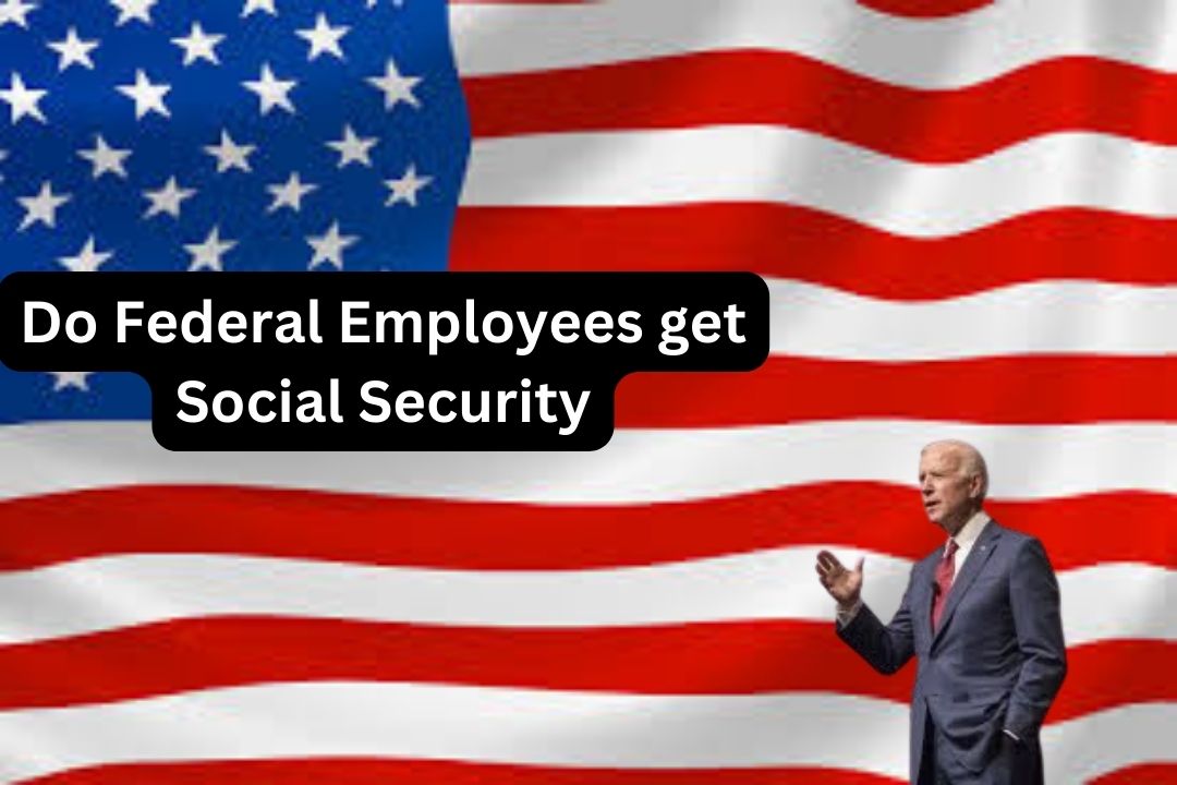 Do Federal Employees get Social Security