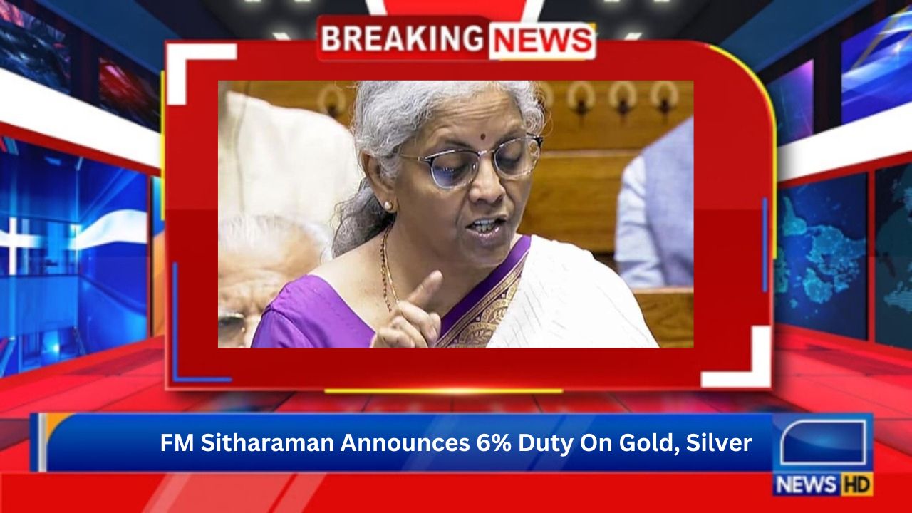 FM Sitharaman Announces 6% Duty On Gold, Silver