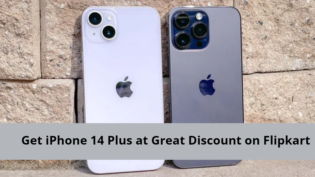 Get iPhone 14 Plus at Great Discount on Flipkart