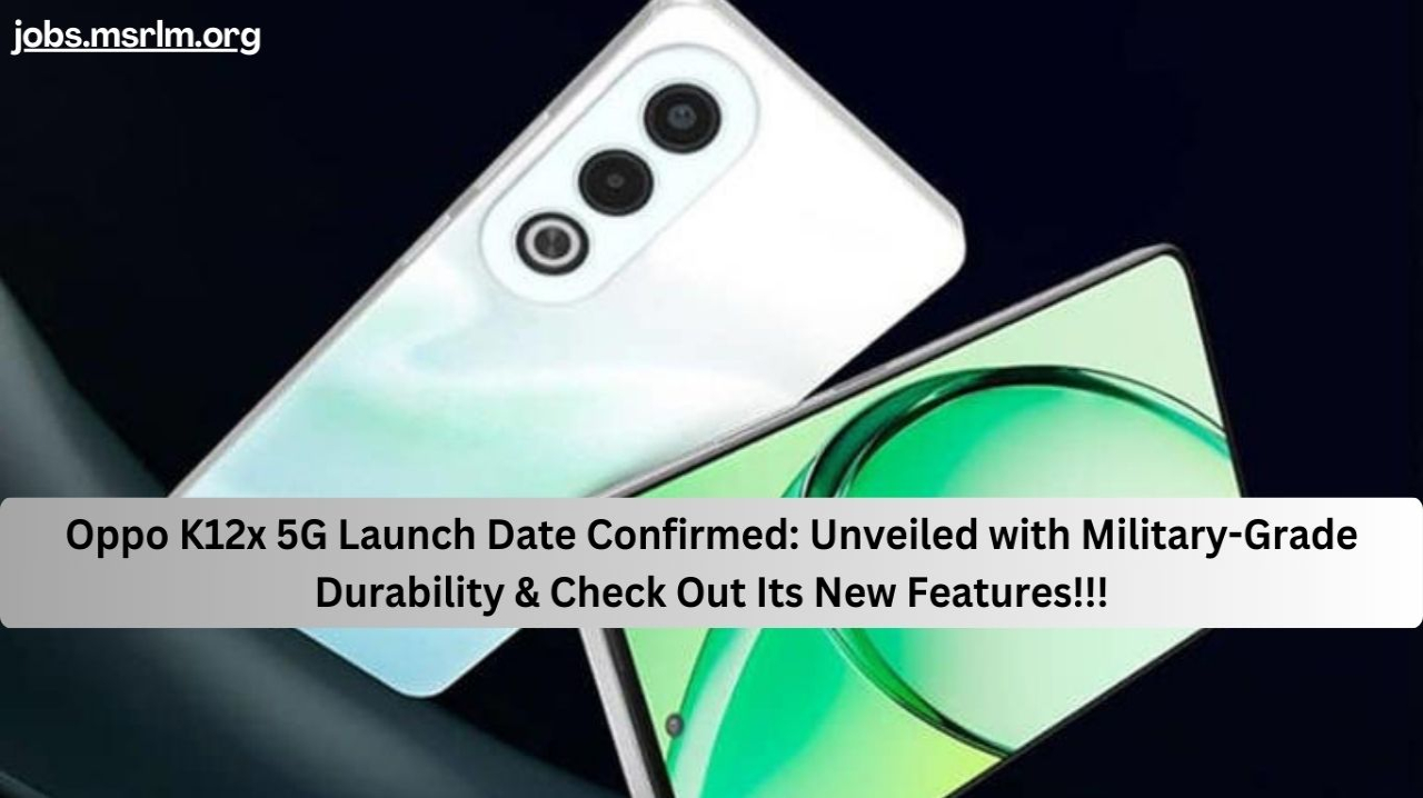 Oppo K12x 5G Launch Date Confirmed: Unveiled with Military-Grade Durability & Check Out Its New Features!!!