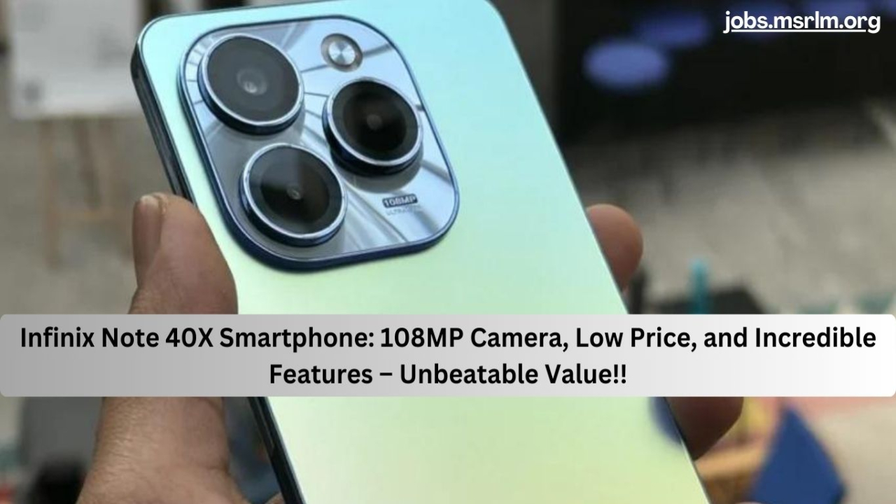 Infinix Note 40X Smartphone: 108MP Camera, Low Price, and Incredible Features – Unbeatable Value!!