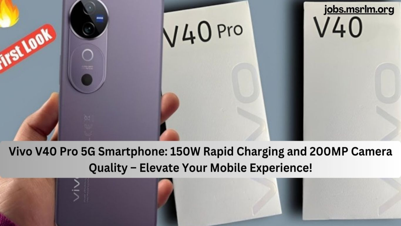 Vivo V40 Pro 5G Smartphone: 150W Rapid Charging and 200MP Camera Quality – Elevate Your Mobile Experience!