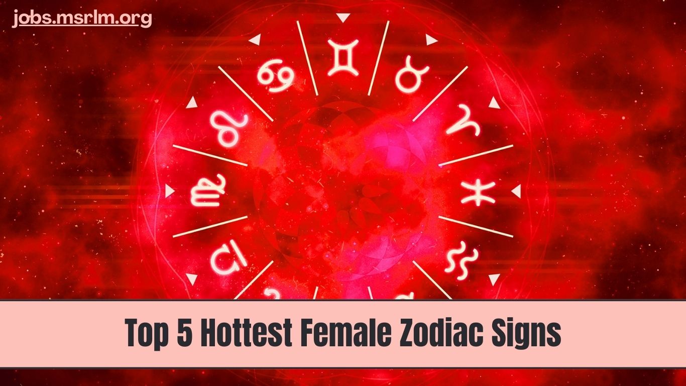 Top 5 Hottest Female Zodiac Signs