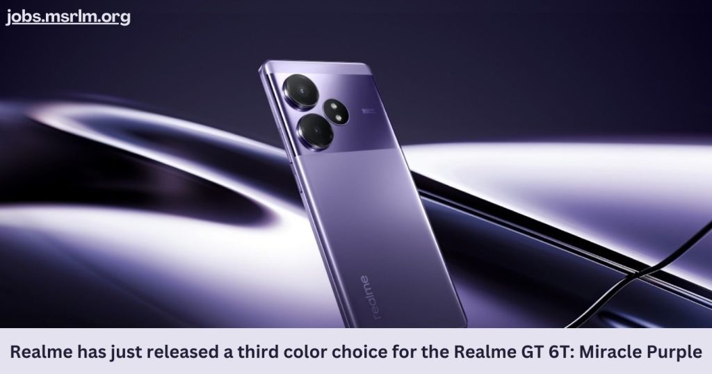 Realme has just released a third color choice for the Realme GT 6T: Miracle Purple