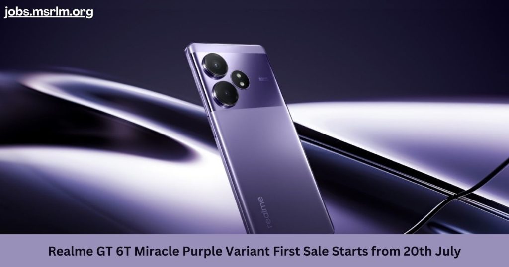 Realme GT 6T Miracle Purple Variant First Sale Starts from 20th July