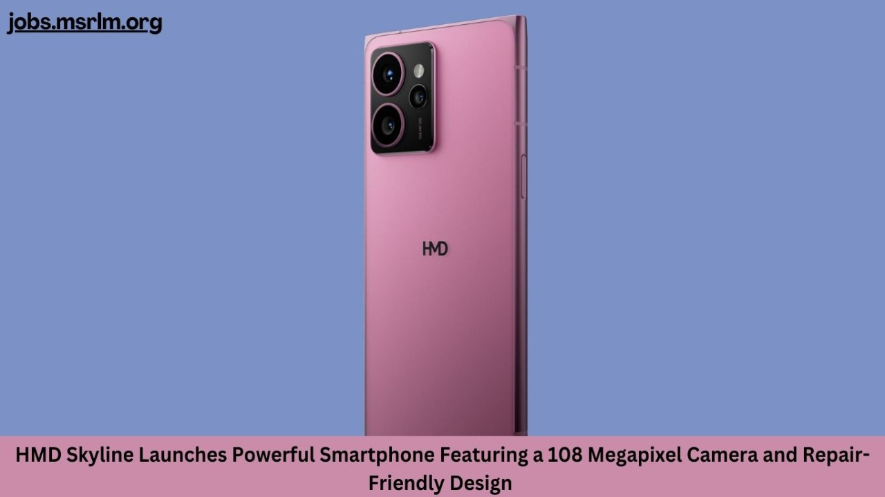 HMD Skyline Launches Powerful Smartphone Featuring a 108 Megapixel Camera and Repair-Friendly Design