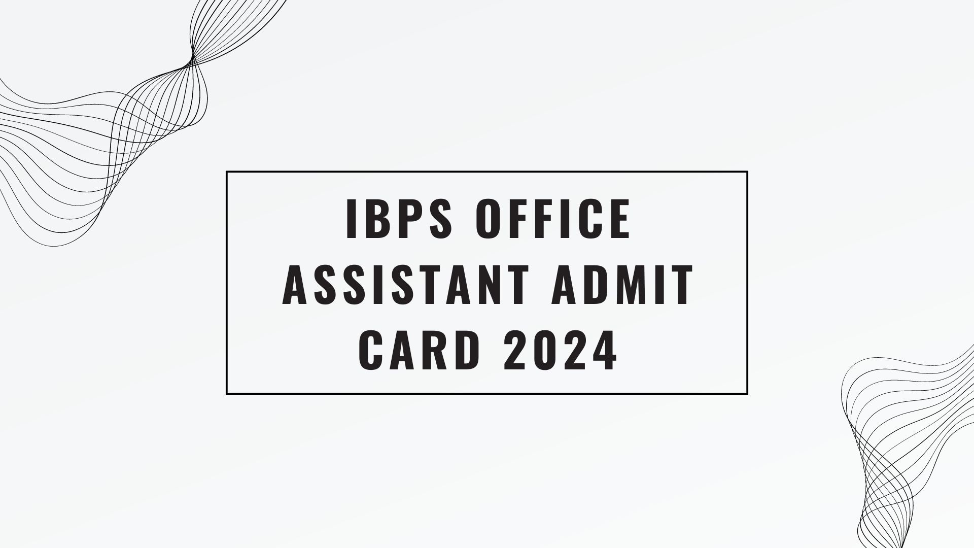 IBPS Office Assistant Admit Card 2024