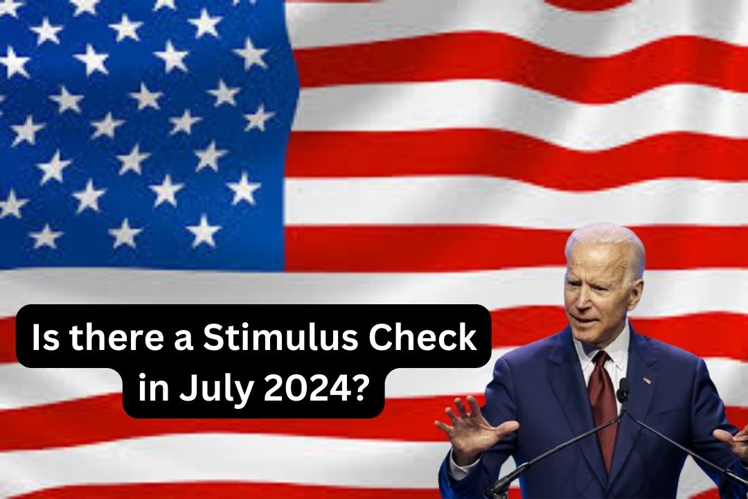 Is there a Stimulus Check in July 2024