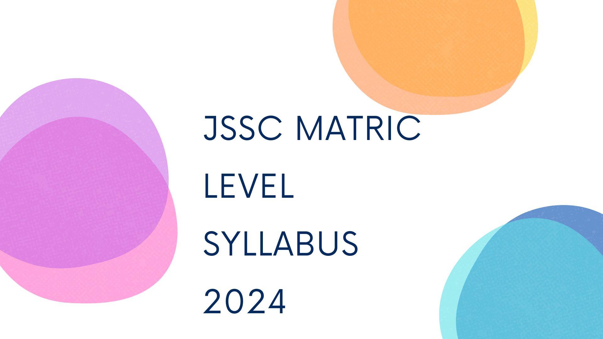 JSSC Matric Level Syllabus 2024