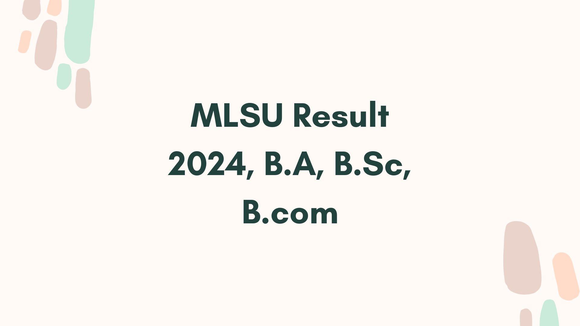 MLSU Result 2024, B.A, B.Sc, B.com