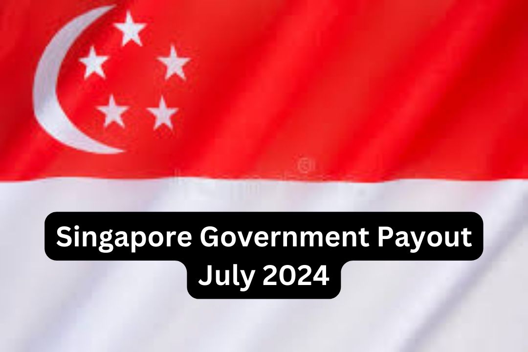 Singapore Government Payout July 2024