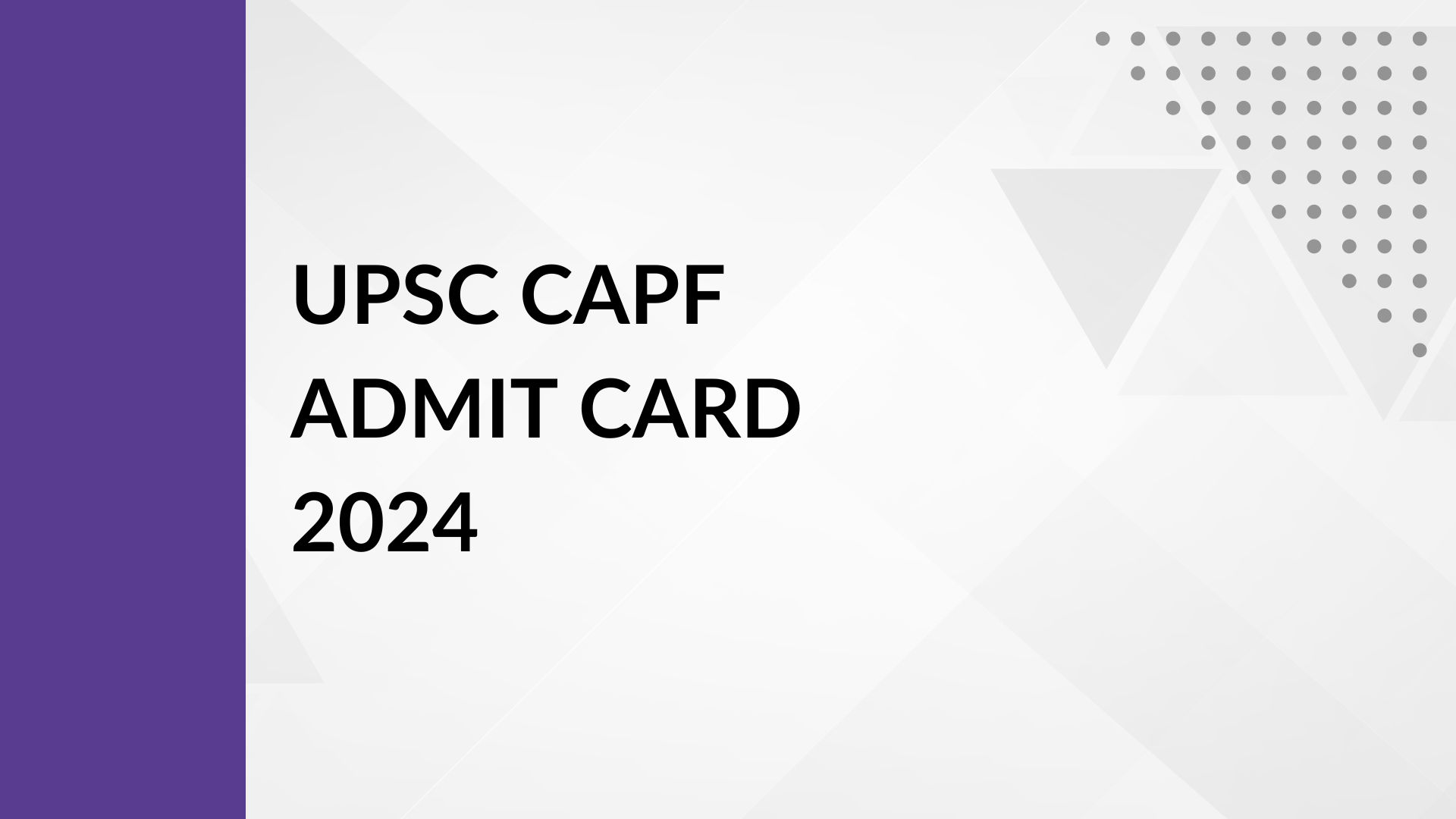 UPSC CAPF Admit Card 2024