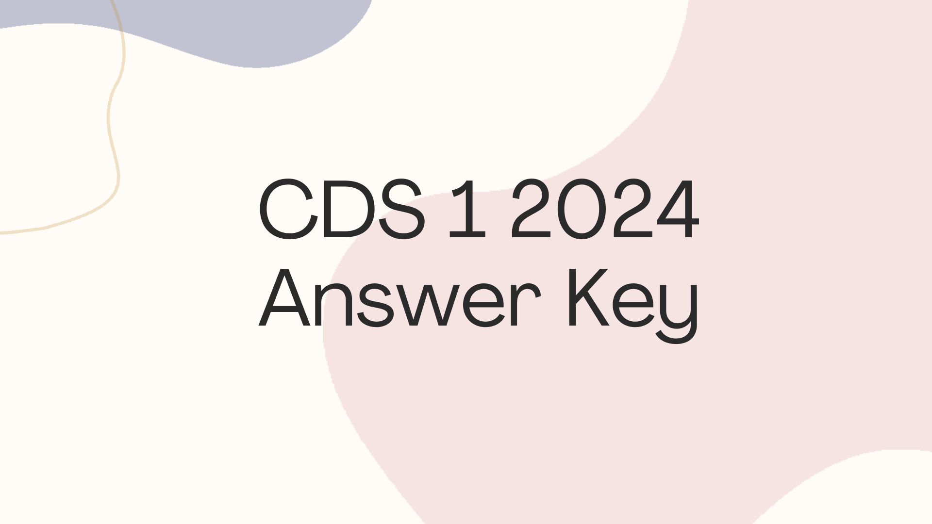 CDS 1 2024 Answer Key