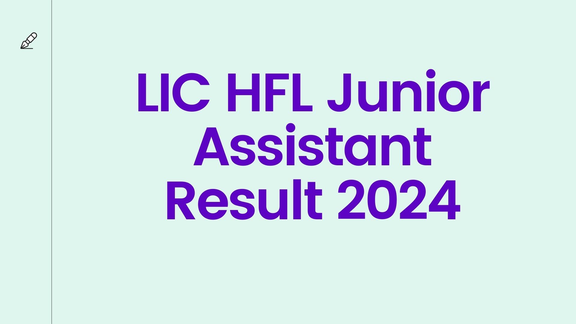 LIC HFL Junior Assistant Result 2024