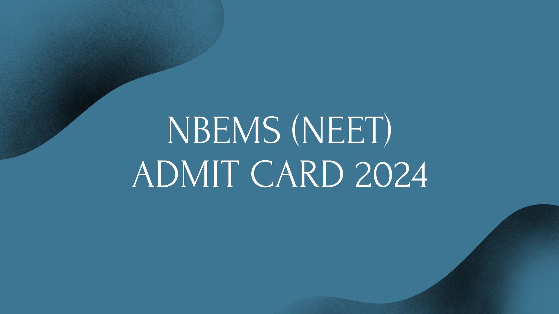 NBEMS (NEET) Admit Card 2024